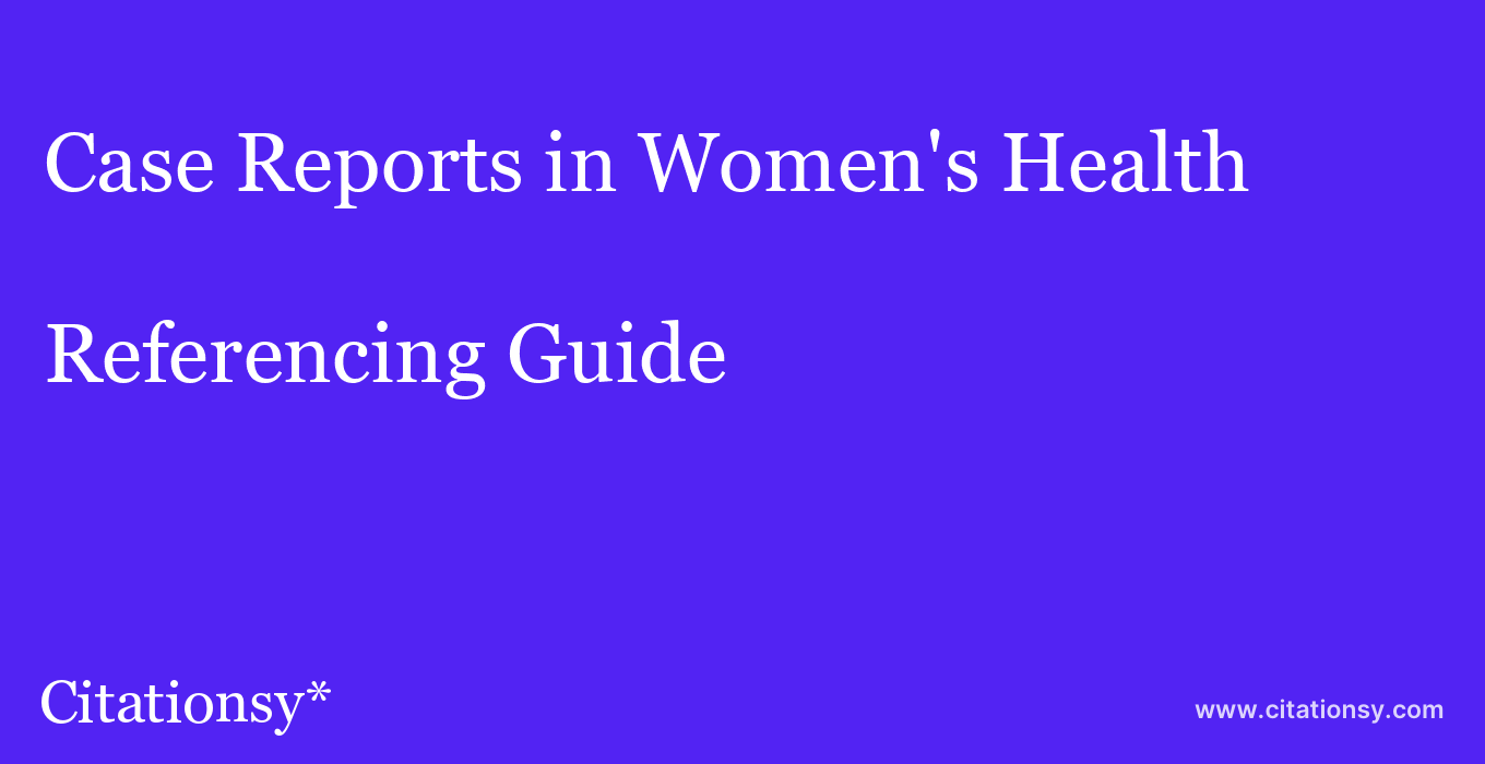 cite Case Reports in Women's Health  — Referencing Guide